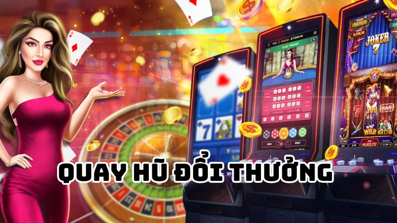 Quay Hũ Đổi Thưởng – Cách Chơi và Mẹo Giúp Bạn Trúng Thưởng Cao